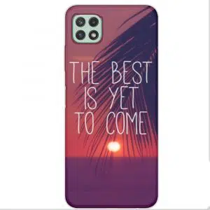 Coque A22 personnalisée motif the best is yet to come